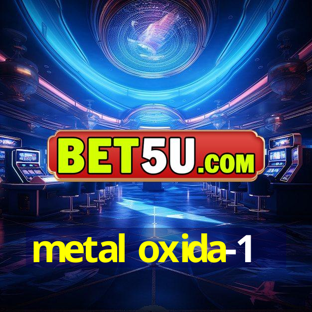 metal oxida